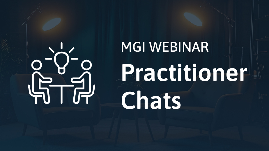 MGI Webinar - Practitioner Chats